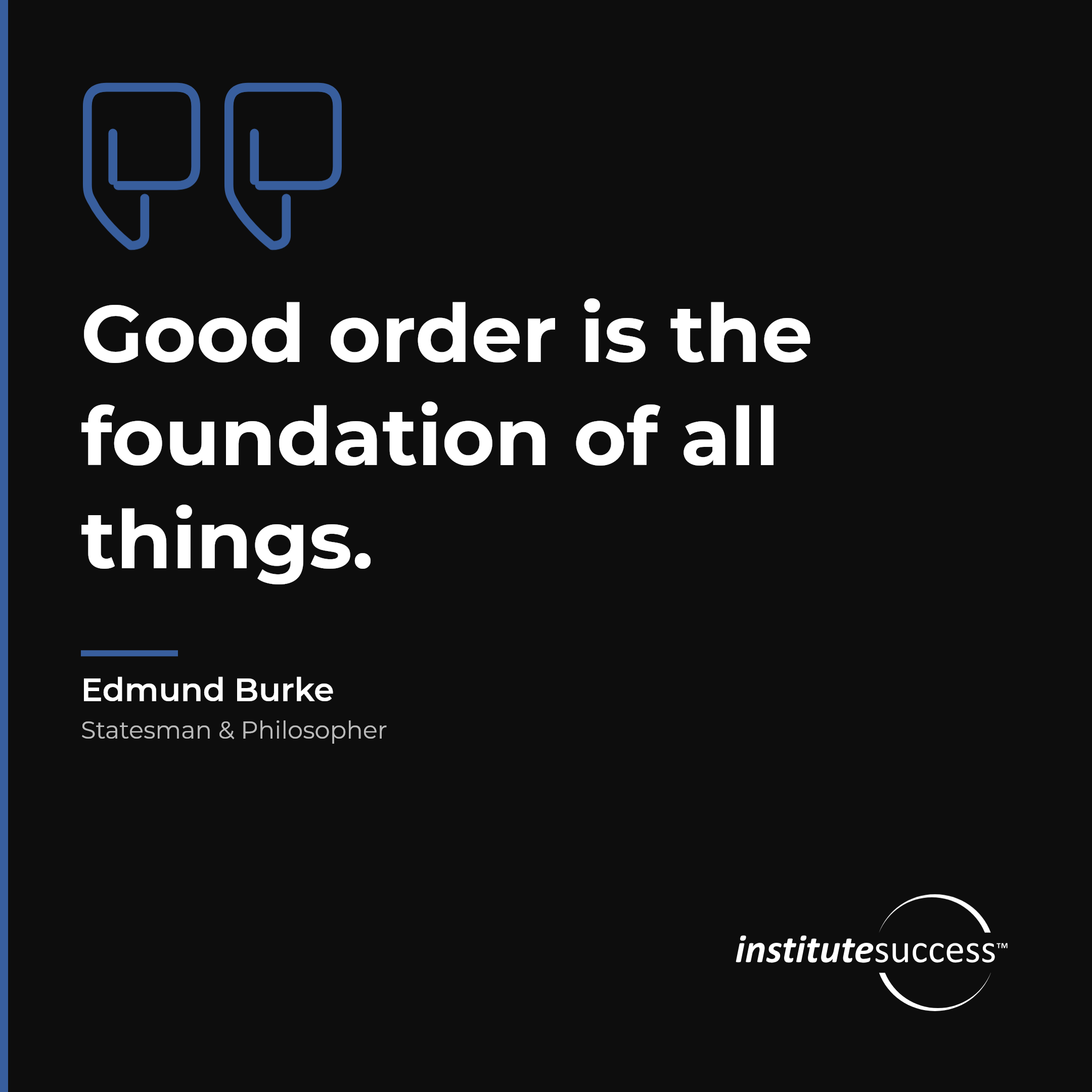 "Good order is the foundation of all things." — Edmund Burke, Concrete Organization leadership quote