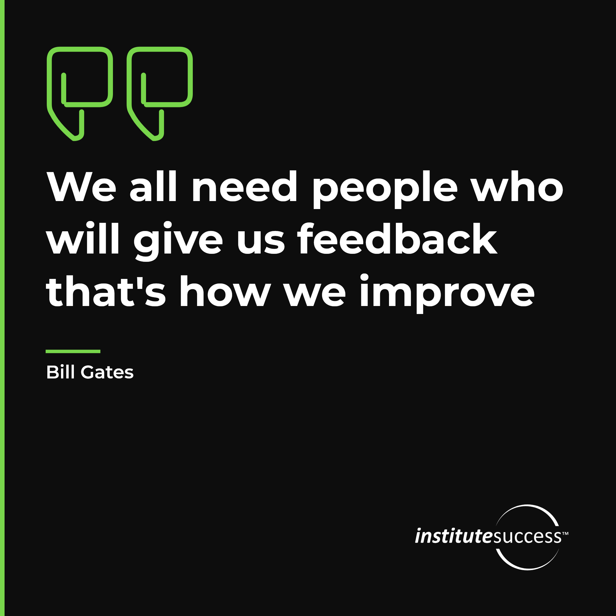 "We all need people who will give us feedback that's how we improve" — Bill Gates, Correcting Others leadership quote