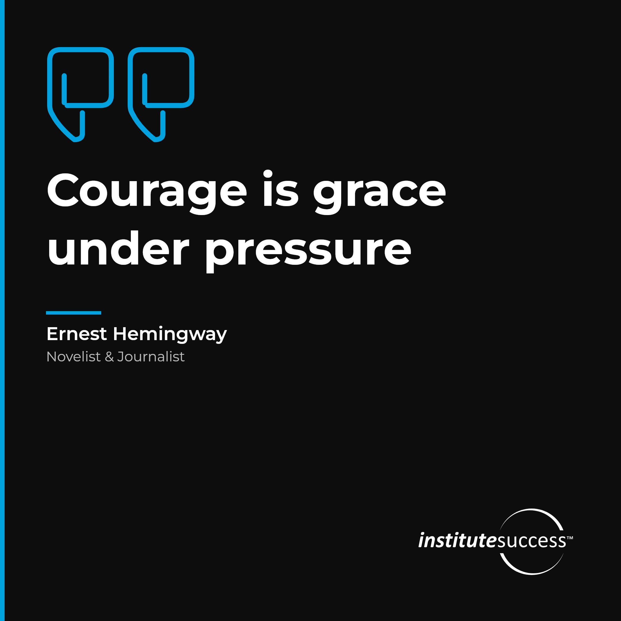 "Courage is grace under pressure" — Ernest Hemingway, Diplomacy leadership quote