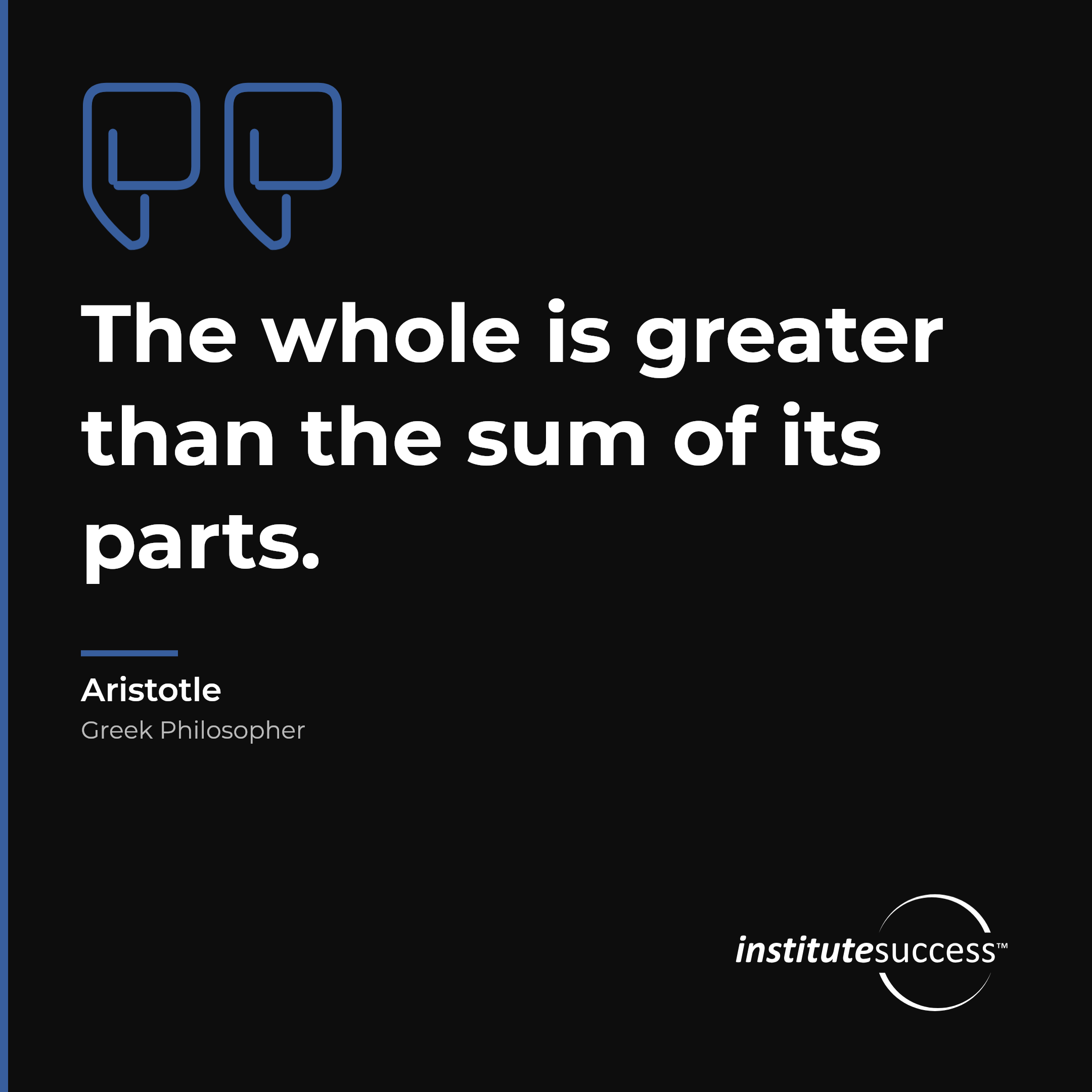 "The whole is greater than the sum of its parts." — Aristotle, Integrative Ability leadership quote