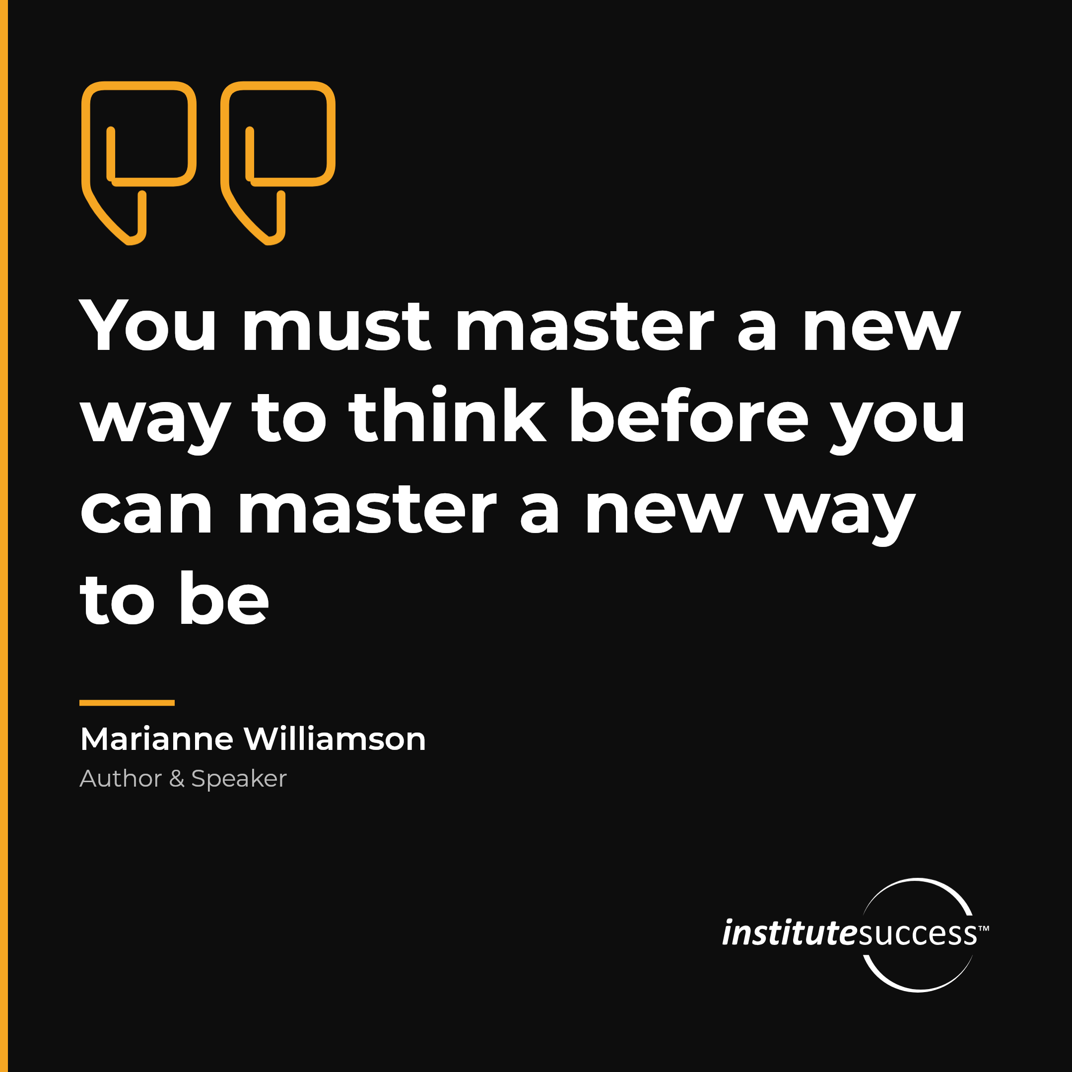 "You must master a new way to think before you can master a new way to be" — Marianne Williamson, Intuitive Decision Making leadership quote