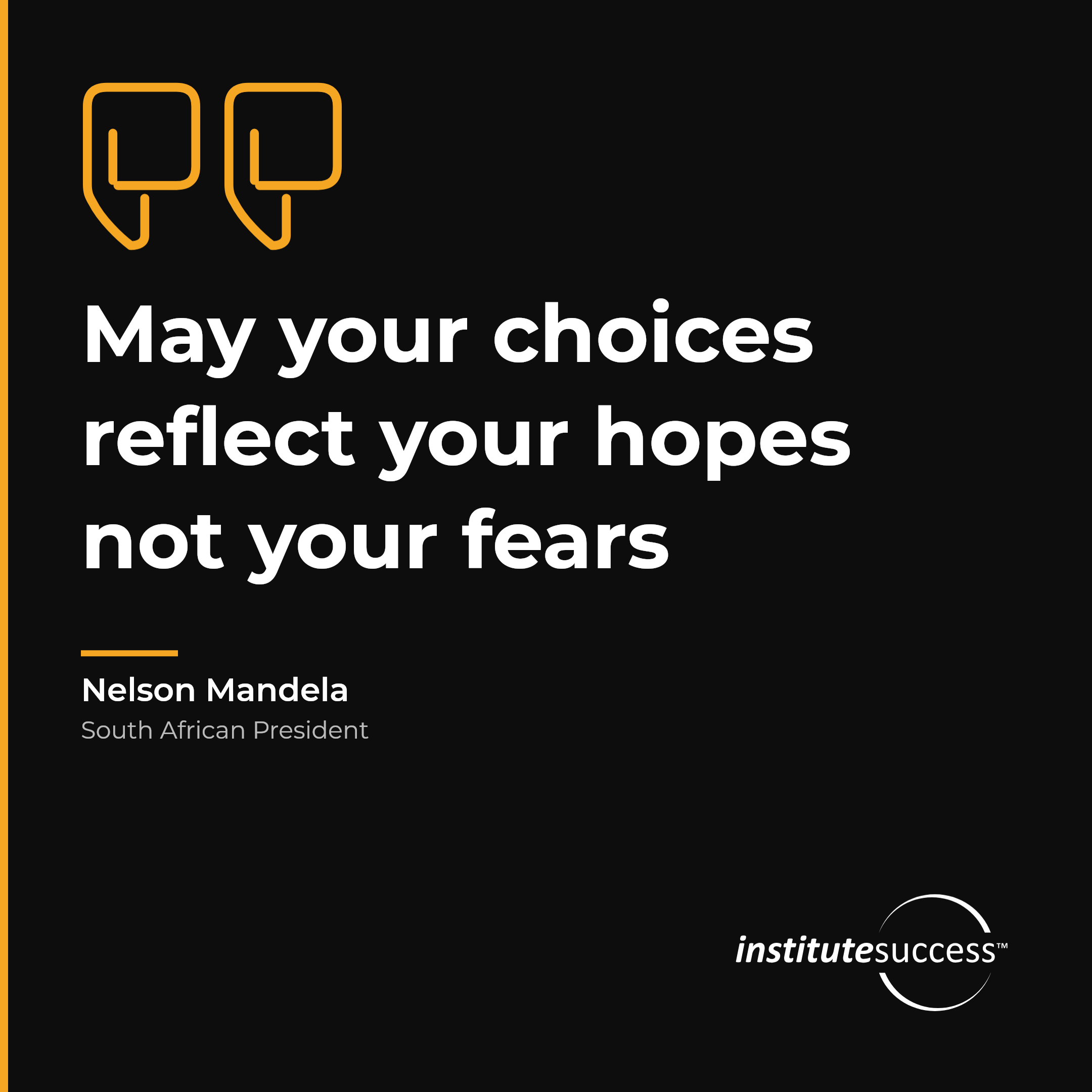 "May your choices reflect your hopes not your fears" — Nelson Mandela, Intuitive Decision Making leadership quote
