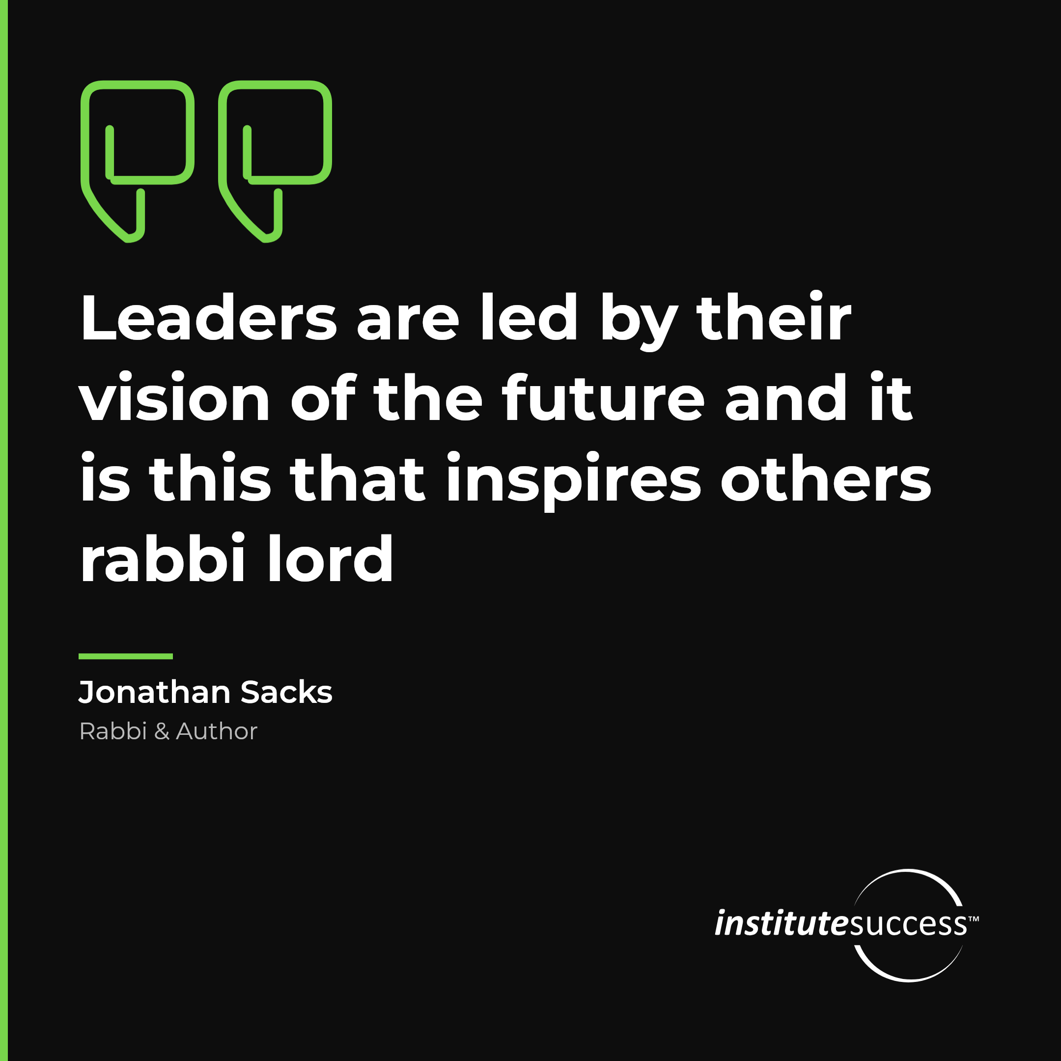 "Leaders are led by their vision of the future and it is this that inspires others rabbi lord" — Jonathan Sacks, Leading Others leadership quote