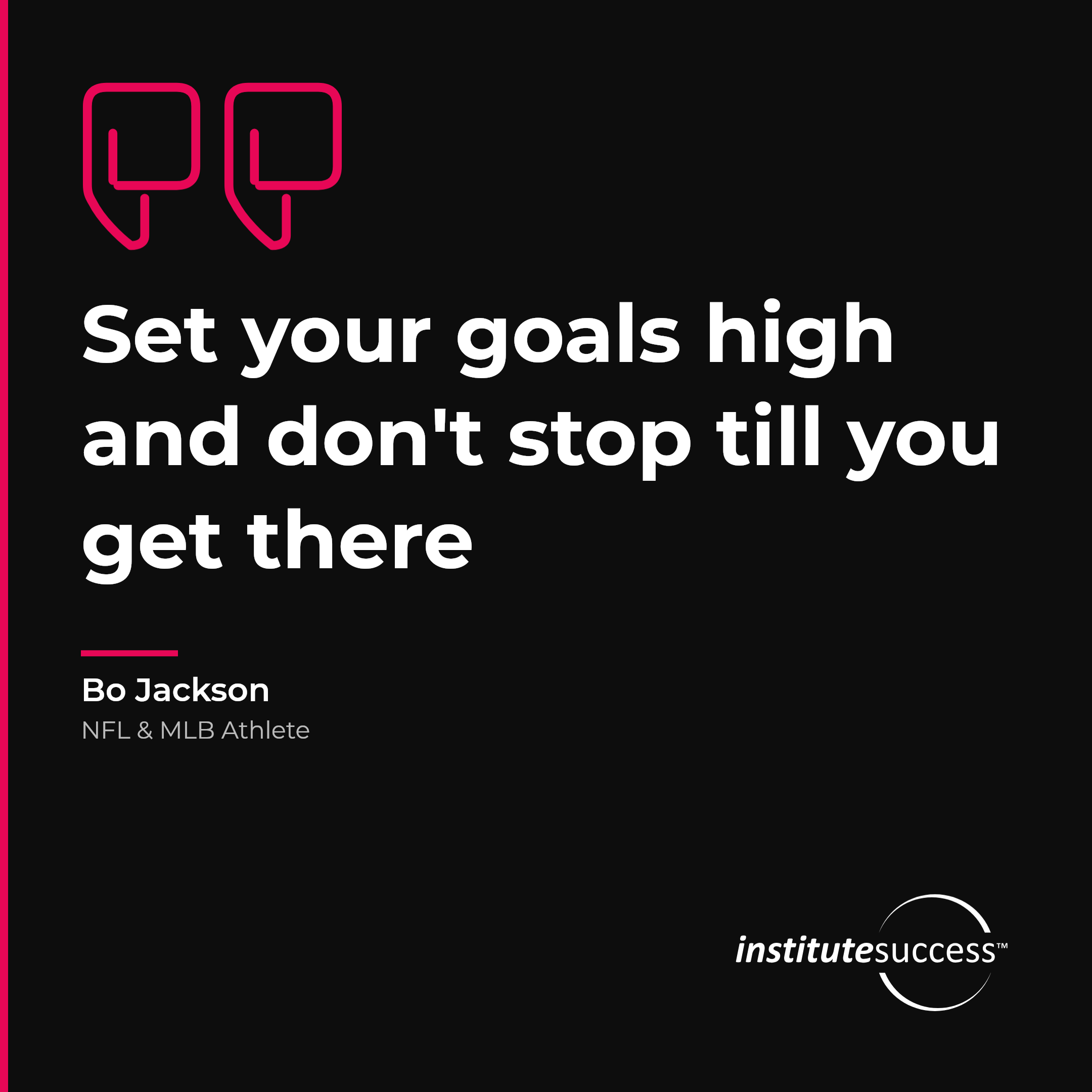 "Set your goals high and don't stop till you get there" — Bo Jackson, Persistence leadership quote