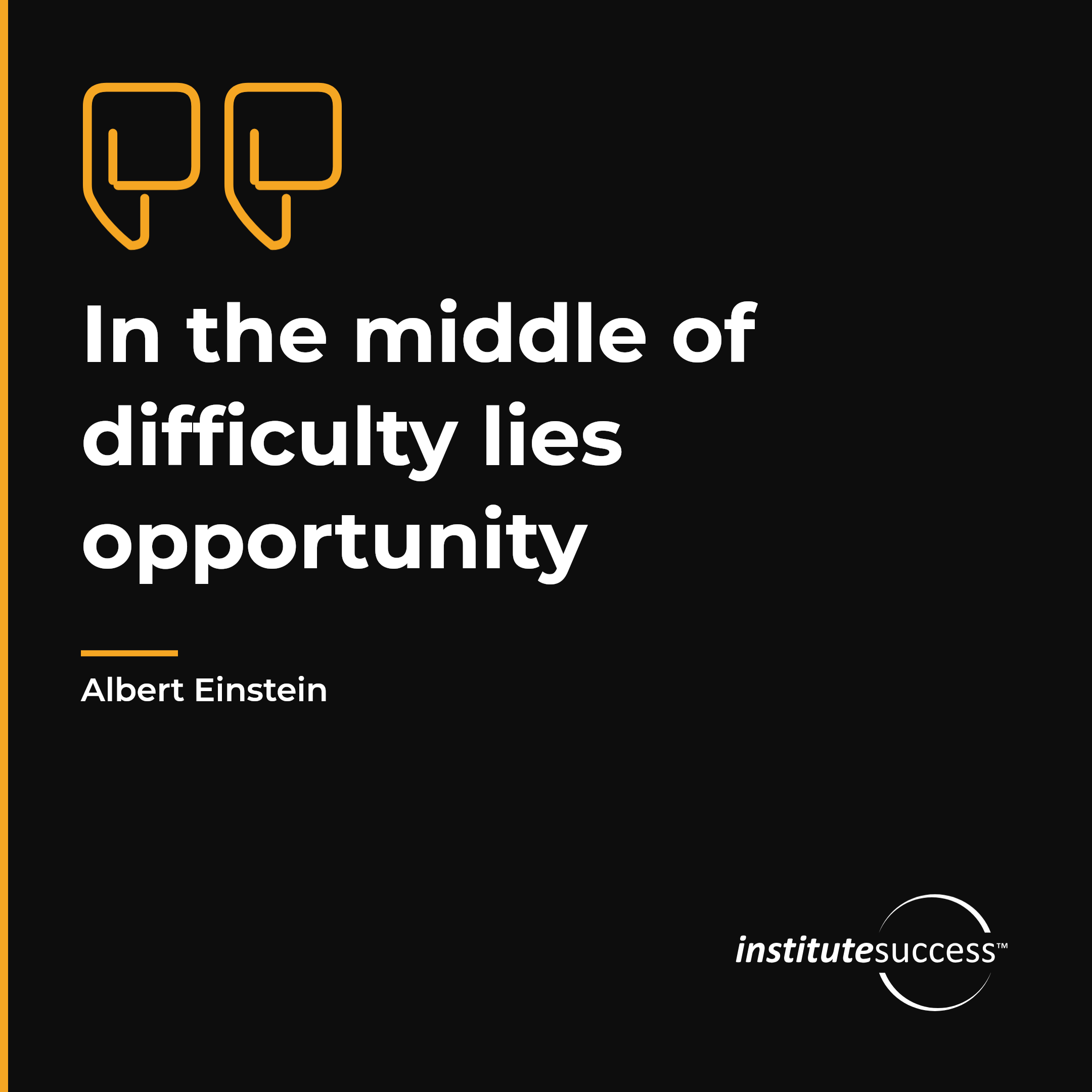 "In the middle of difficulty lies opportunity" — Albert Einstein, Problem Solving leadership quote