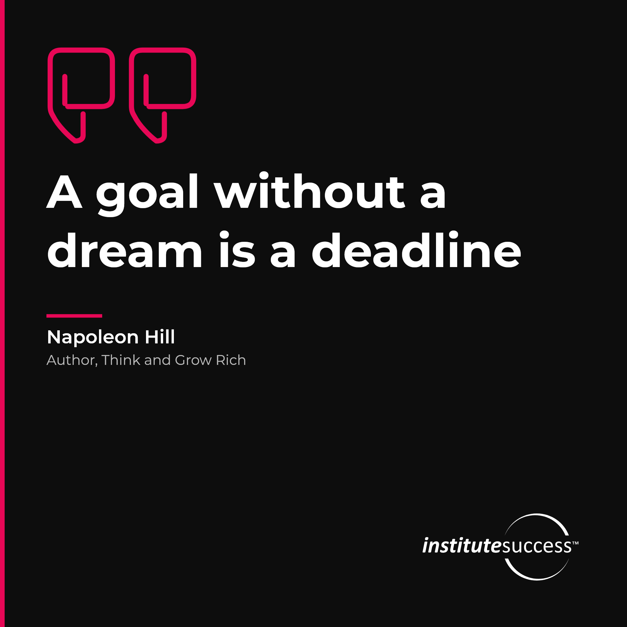 "A goal without a dream is a deadline" — Napoleon Hill, Project Scheduling leadership quote