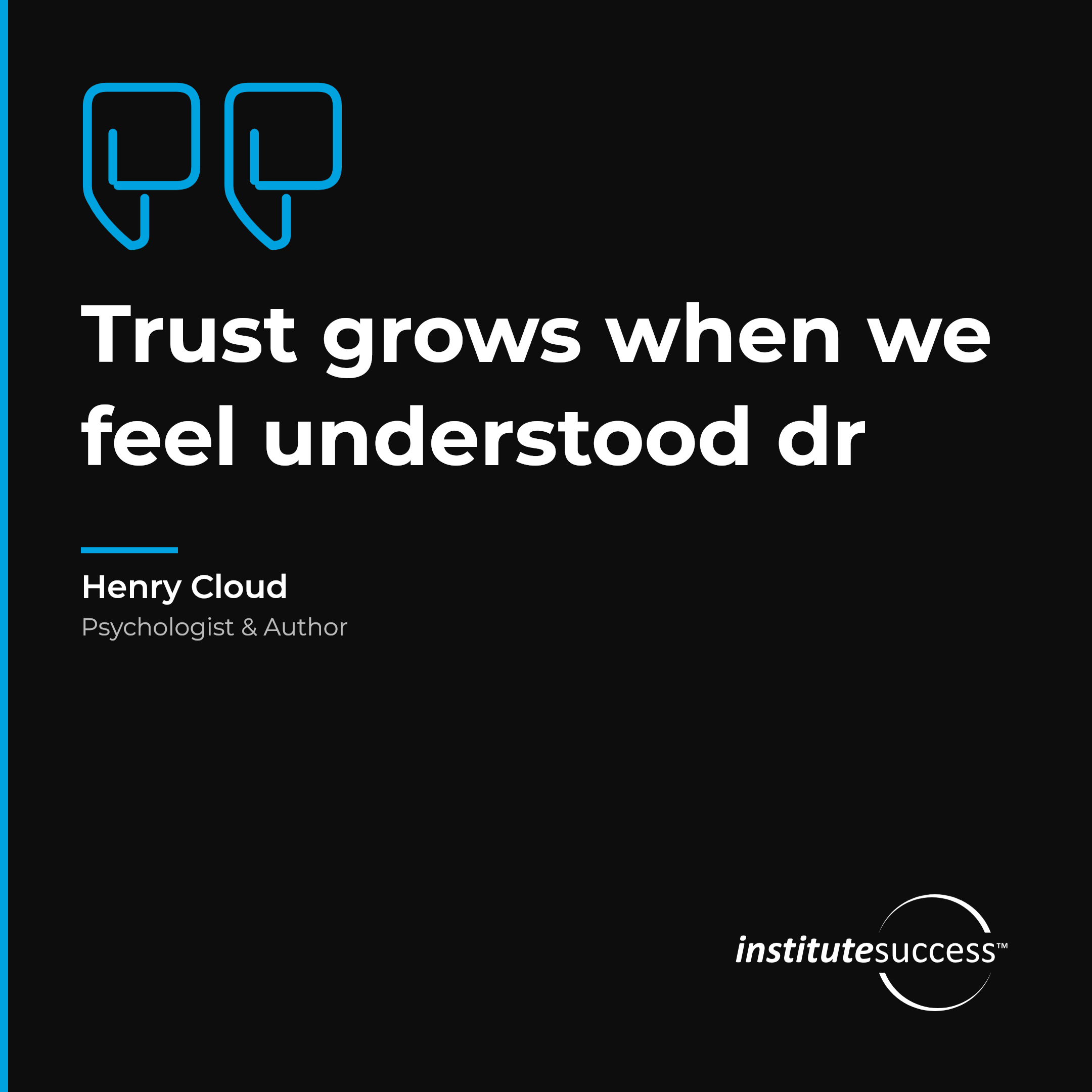 "Trust grows when we feel understood dr" — Henry Cloud, Relating To Others leadership quote