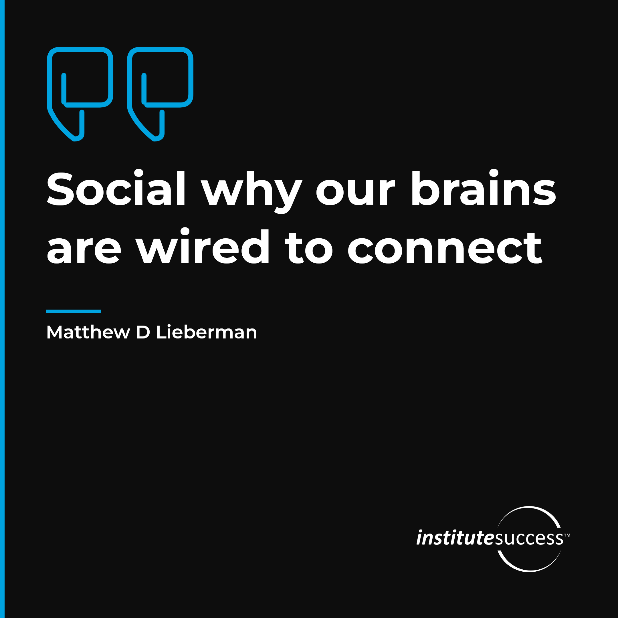 "Social why our brains are wired to connect" — Matthew D Lieberman, Relating To Others leadership quote