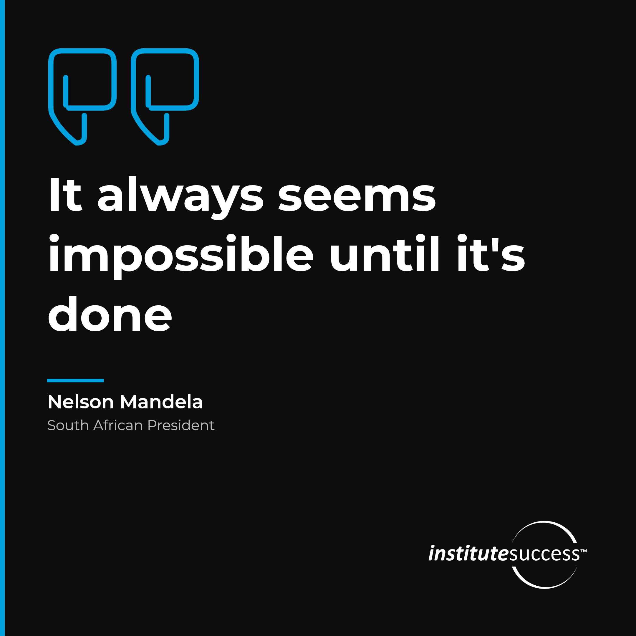 "It always seems impossible until it's done" — Nelson Mandela, Understanding Attitude leadership quote