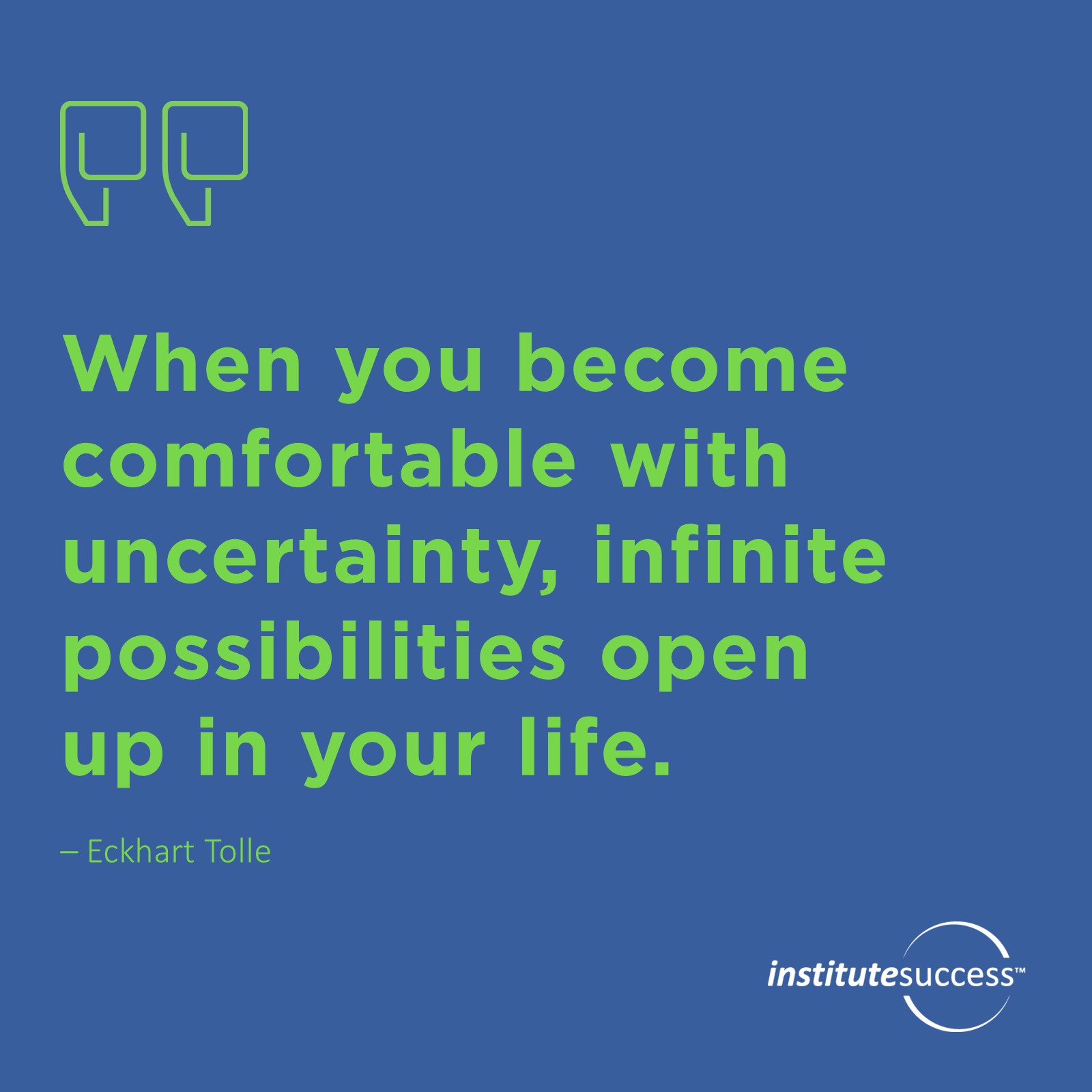 When you become comfortable with uncertainty, infinite possibilities open  up in your life..