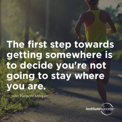 The first step towards getting somewhere is to decide you’re not going ...