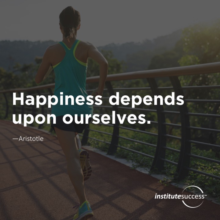 Happiness depends upon ourselves.	Aristotle