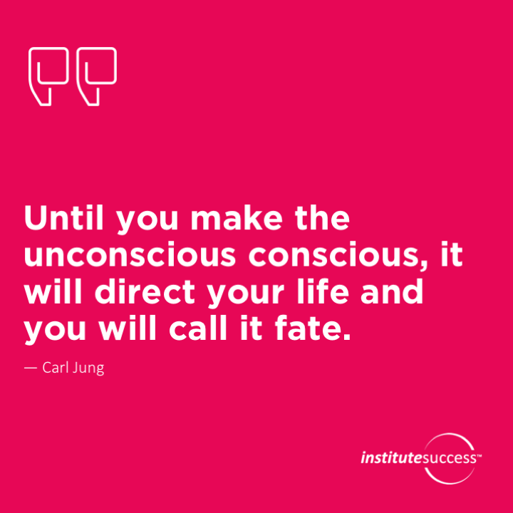 Until you make the unconscious conscious, it will direct your life and you will call it fate. – Carl Jung